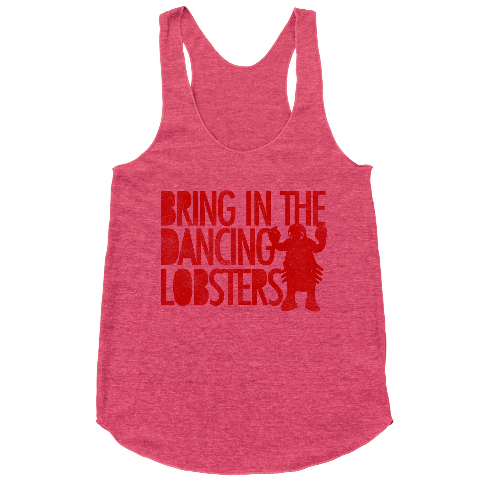 Bring In The Dancing Lobsters Racerback Tank
